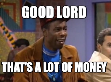 good-lord-thats-a-lot-of-money9