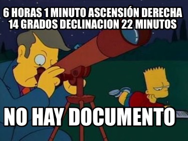 6-horas-1-minuto-ascensin-derecha-14-grados-declinacion-22-minutos-no-hay-docume