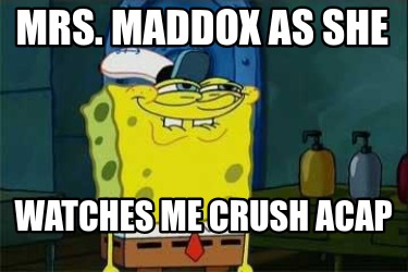 mrs.-maddox-as-she-watches-me-crush-acap