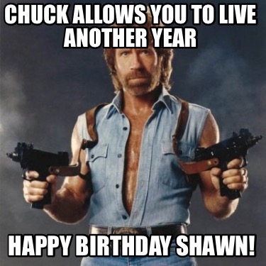 chuck-allows-you-to-live-another-year-happy-birthday-shawn