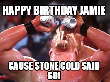 happy-birthday-jamie-cause-stone-cold-said-so