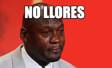 no-llores5