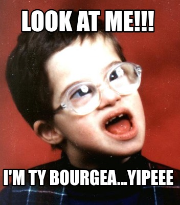 look-at-me-im-ty-bourgea...yipeee