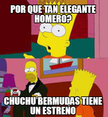 por-que-tan-elegante-homero-chuchu-bermudas-tiene-un-estreno