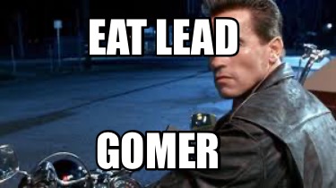 eat-lead-gomer