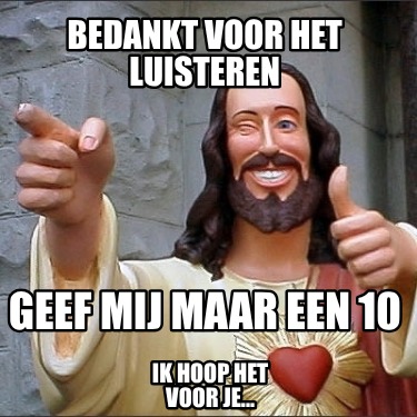 bedankt-voor-het-luisteren-geef-mij-maar-een-10-ik-hoop-het-voor-je