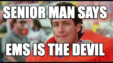 senior-man-says-ems-is-the-devil