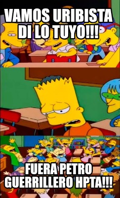 vamos-uribista-di-lo-tuyo-fuera-petro-guerrillero-hpta7