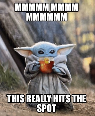 mmmmm-mmmm-mmmmmm-this-really-hits-the-spot
