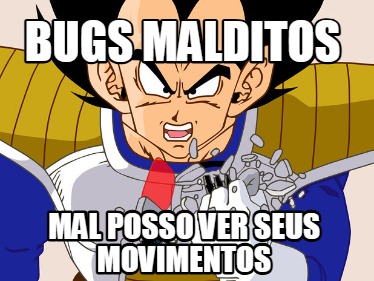bugs-malditos-mal-posso-ver-seus-movimentos