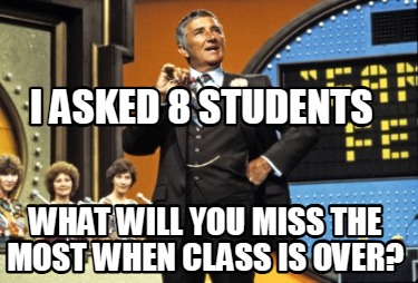 i-asked-8-students-what-will-you-miss-the-most-when-class-is-over