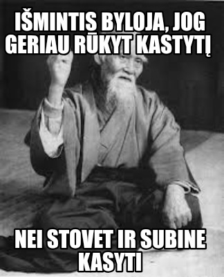 imintis-byloja-jog-geriau-rkyt-kastyt-nei-stovet-ir-subine-kasyti
