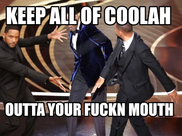 keep-all-of-coolah-outta-your-fuckn-mouth