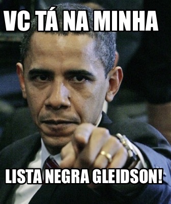 vc-t-na-minha-lista-negra-gleidson6