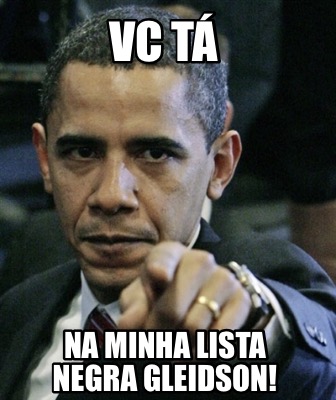 vc-t-na-minha-lista-negra-gleidson2
