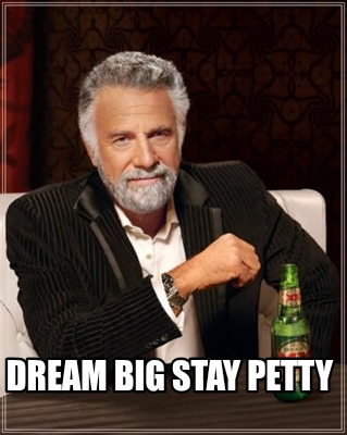 dream-big-stay-petty