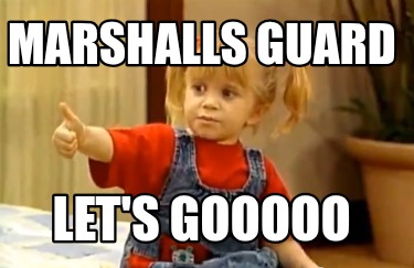 marshalls-guard-lets-gooooo