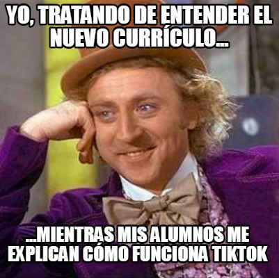 yo-tratando-de-entender-el-nuevo-currculo...-...mientras-mis-alumnos-me-explican