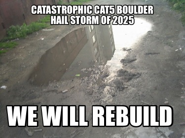 catastrophic-cat5-boulder-hail-storm-of-2025-we-will-rebuild