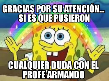 gracias-por-su-atencin-si-es-que-pusieron-cualquier-duda-con-el-profe-armando