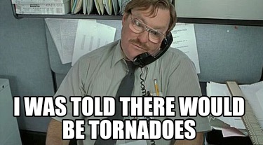 i-was-told-there-would-be-tornadoes