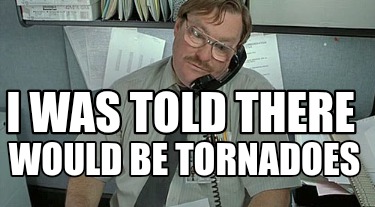 i-was-told-there-would-be-tornadoes3