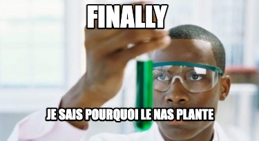 finally-je-sais-pourquoi-le-nas-plante