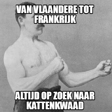 van-vlaandere-tot-frankrijk-altijd-op-zoek-naar-kattenkwaad