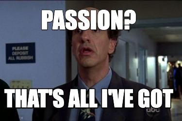 passion-thats-all-ive-got