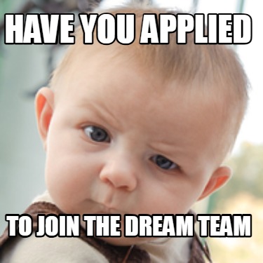 have-you-applied-to-join-the-dream-team