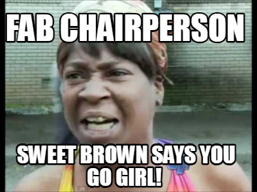 fab-chairperson-sweet-brown-says-you-go-girl