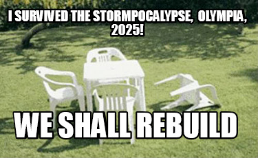 i-survived-the-stormpocalypse-olympia-2025-we-shall-rebuild