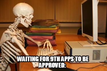 waiting-for-9th-apps-to-be-approved