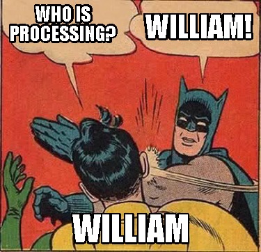 who-is-processing-william-william