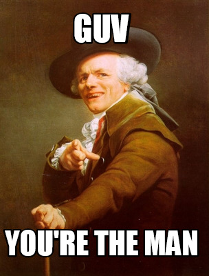 guv-youre-the-man