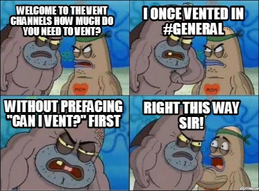 welcome-to-the-vent-channels-how-much-do-you-need-to-vent-right-this-way-sir-wit