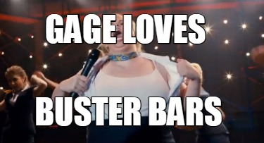 gage-loves-buster-bars