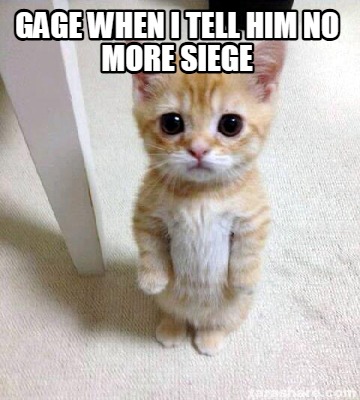 gage-when-i-tell-him-no-more-siege