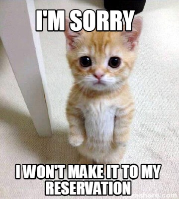 im-sorry-i-wont-make-it-to-my-reservation