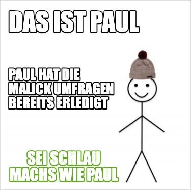 das-ist-paul-paul-hat-die-malick-umfragen-bereits-erledigt-sei-schlau-machs-wie-