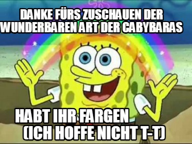 danke-frs-zuschauen-der-wunderbaren-art-der-cabybaras-habt-ihr-fargen-ich-hoffe-