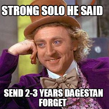 strong-solo-he-said-send-2-3-years-dagestan-forget