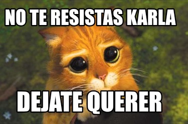 no-te-resistas-karla-dejate-querer
