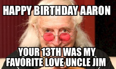 happy-birthday-aaron-your-13th-was-my-favorite-love-uncle-jim