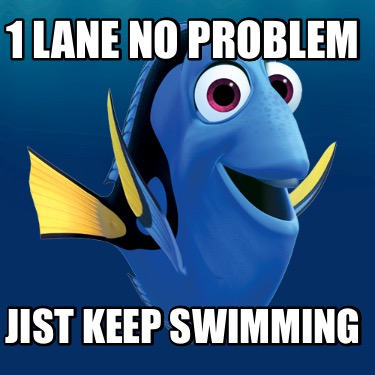 1-lane-no-problem-jist-keep-swimming