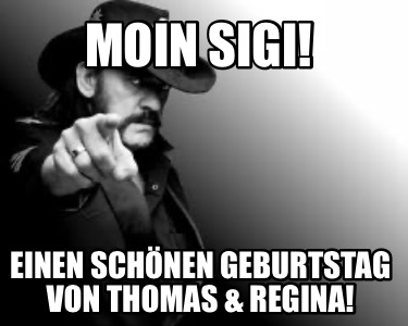 moin-sigi-einen-schnen-geburtstag-von-thomas-regina