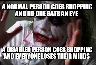a-normal-person-goes-shopping-and-no-one-bats-an-eye-a-disabled-person-goes-shop