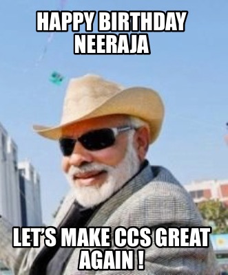 happy-birthday-neeraja-lets-make-ccs-great-again-