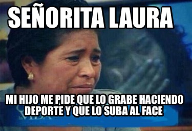 seorita-laura-mi-hijo-me-pide-que-lo-grabe-haciendo-deporte-y-que-lo-suba-al-fac