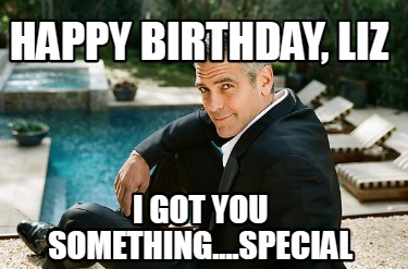 happy-birthday-liz-i-got-you-something....special